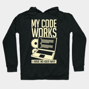 My Code Works I Have No Idea Why Hoodie